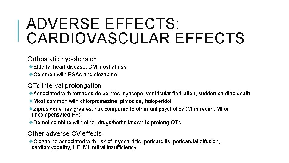 ADVERSE EFFECTS: CARDIOVASCULAR EFFECTS Orthostatic hypotension Elderly, heart disease, DM most at risk Common