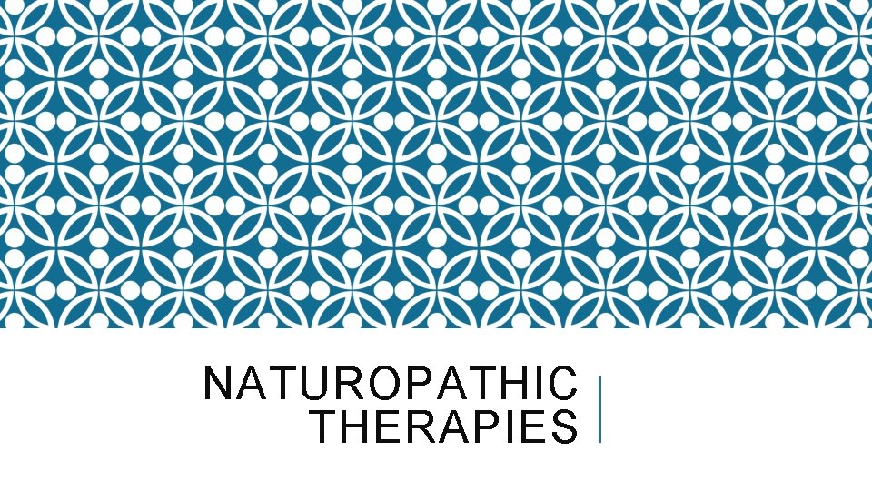 NATUROPATHIC THERAPIES 