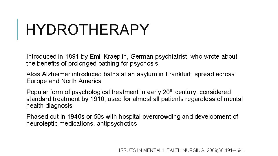 HYDROTHERAPY Introduced in 1891 by Emil Kraeplin, German psychiatrist, who wrote about the benefits