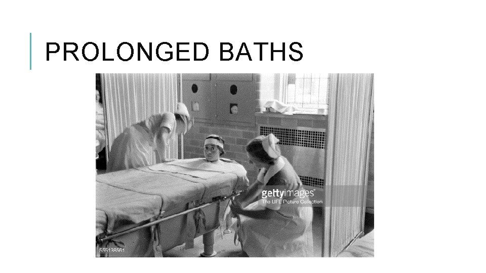 PROLONGED BATHS 