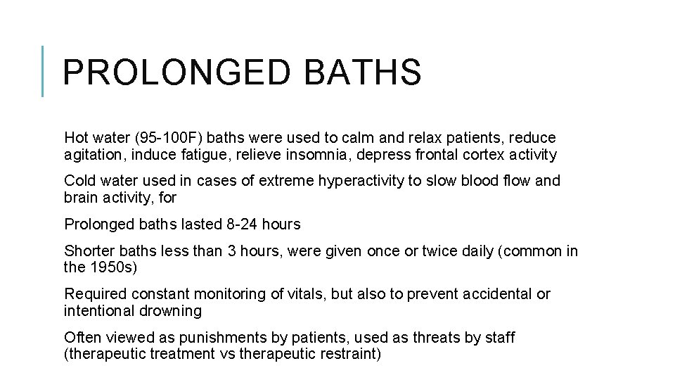 PROLONGED BATHS Hot water (95 -100 F) baths were used to calm and relax