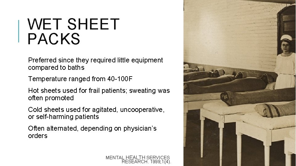 WET SHEET PACKS Preferred since they required little equipment compared to baths Temperature ranged