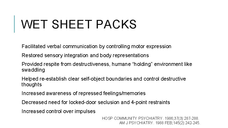 WET SHEET PACKS Facilitated verbal communication by controlling motor expression Restored sensory integration and