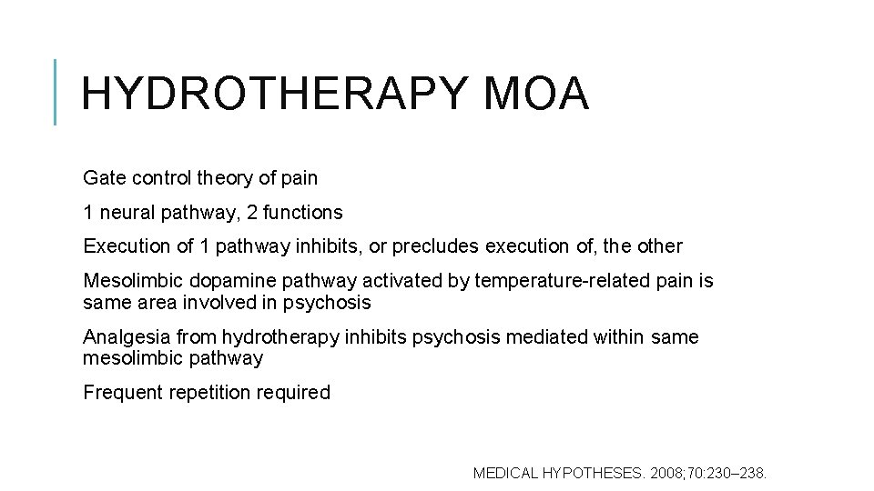 HYDROTHERAPY MOA Gate control theory of pain 1 neural pathway, 2 functions Execution of