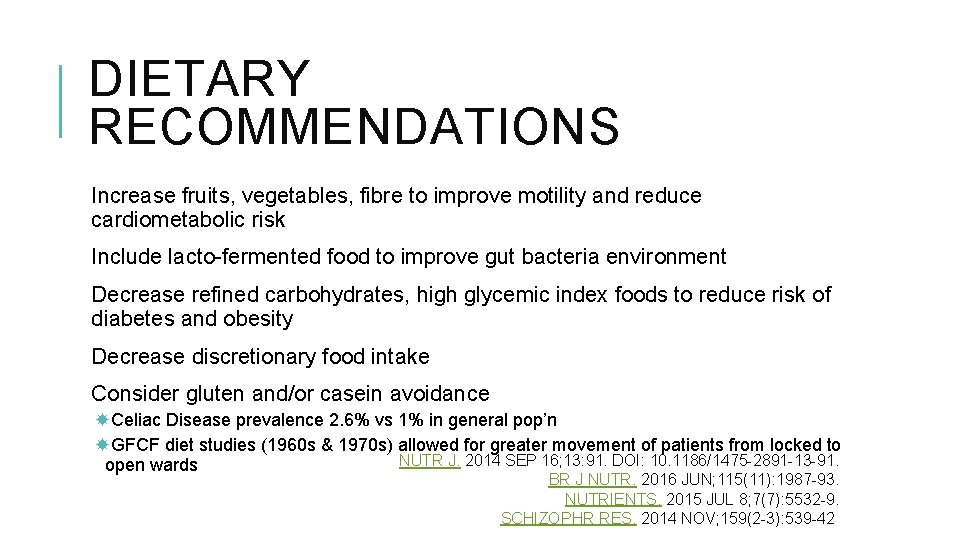 DIETARY RECOMMENDATIONS Increase fruits, vegetables, fibre to improve motility and reduce cardiometabolic risk Include