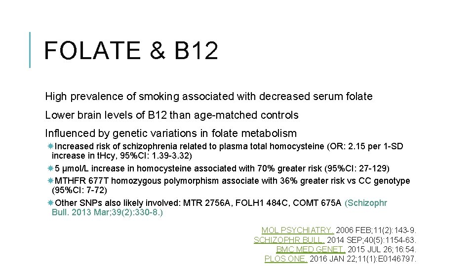 FOLATE & B 12 High prevalence of smoking associated with decreased serum folate Lower
