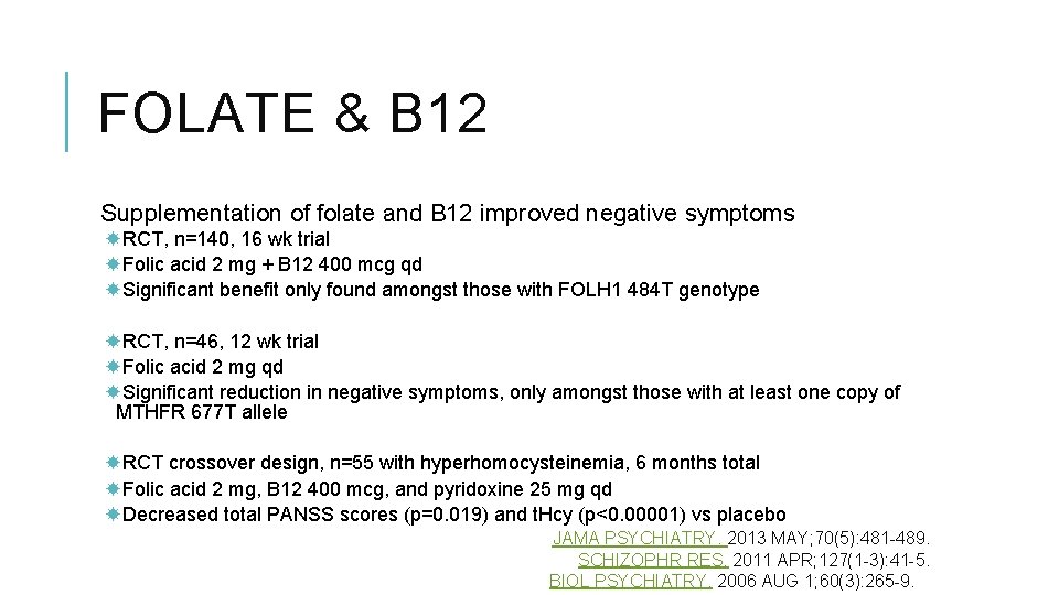 FOLATE & B 12 Supplementation of folate and B 12 improved negative symptoms RCT,
