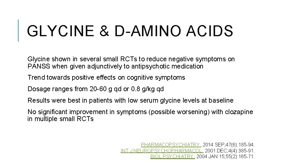 GLYCINE & D-AMINO ACIDS Glycine shown in several small RCTs to reduce negative symptoms