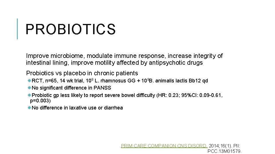 PROBIOTICS Improve microbiome, modulate immune response, increase integrity of intestinal lining, improve motility affected