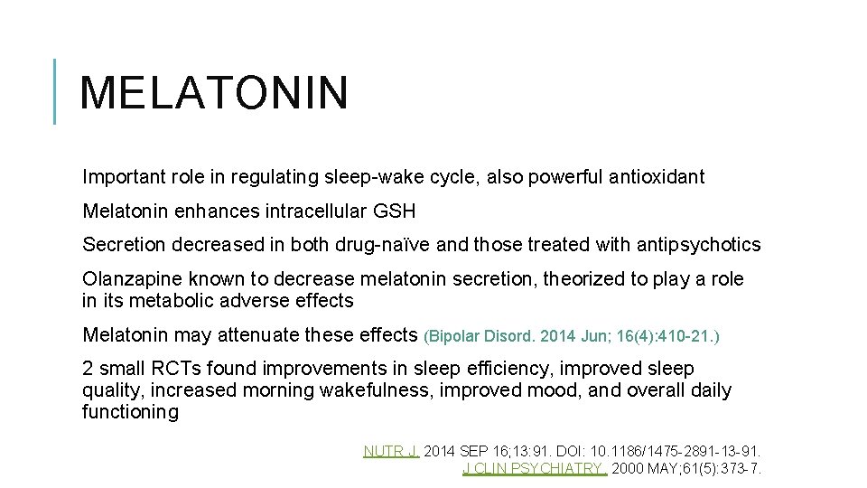 MELATONIN Important role in regulating sleep-wake cycle, also powerful antioxidant Melatonin enhances intracellular GSH
