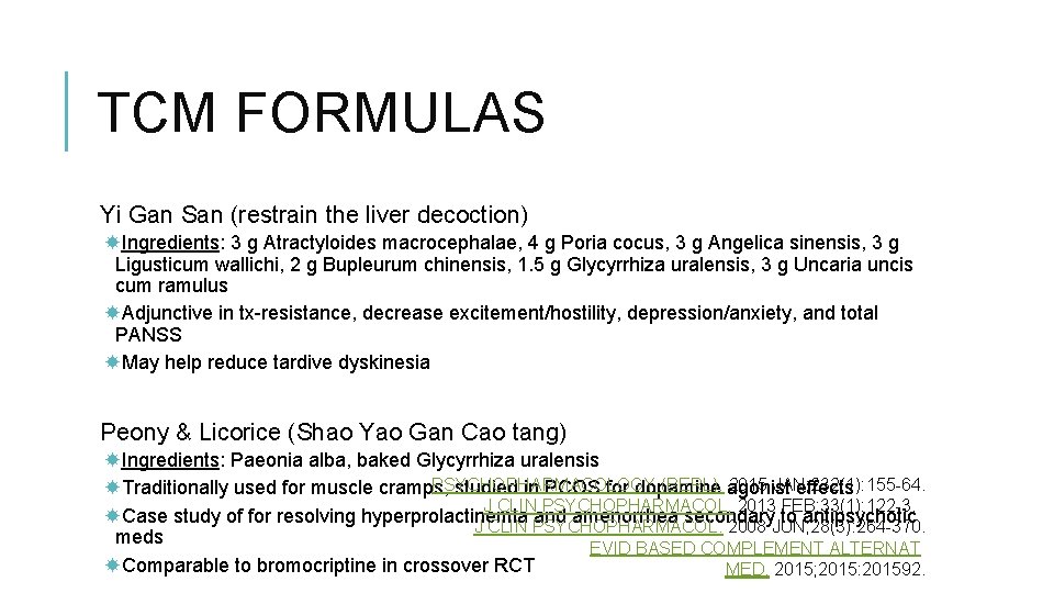 TCM FORMULAS Yi Gan San (restrain the liver decoction) Ingredients: 3 g Atractyloides macrocephalae,