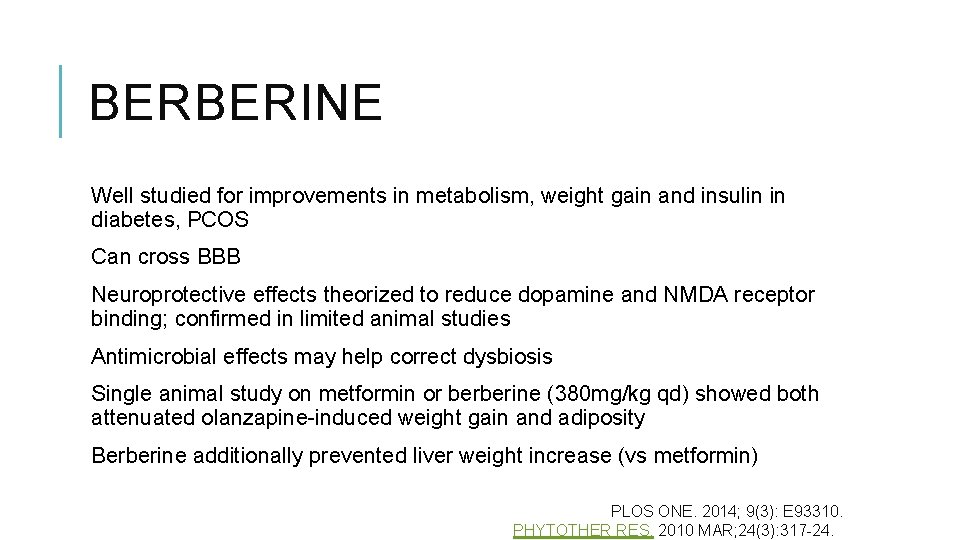 BERBERINE Well studied for improvements in metabolism, weight gain and insulin in diabetes, PCOS