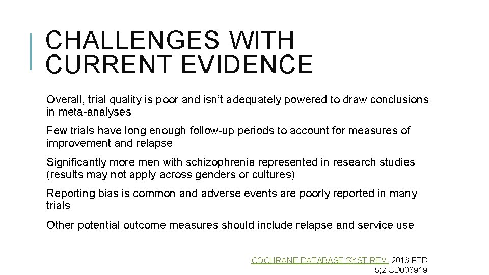 CHALLENGES WITH CURRENT EVIDENCE Overall, trial quality is poor and isn’t adequately powered to