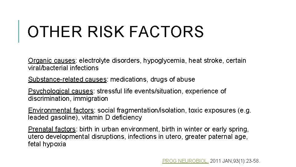 OTHER RISK FACTORS Organic causes: electrolyte disorders, hypoglycemia, heat stroke, certain viral/bacterial infections Substance-related