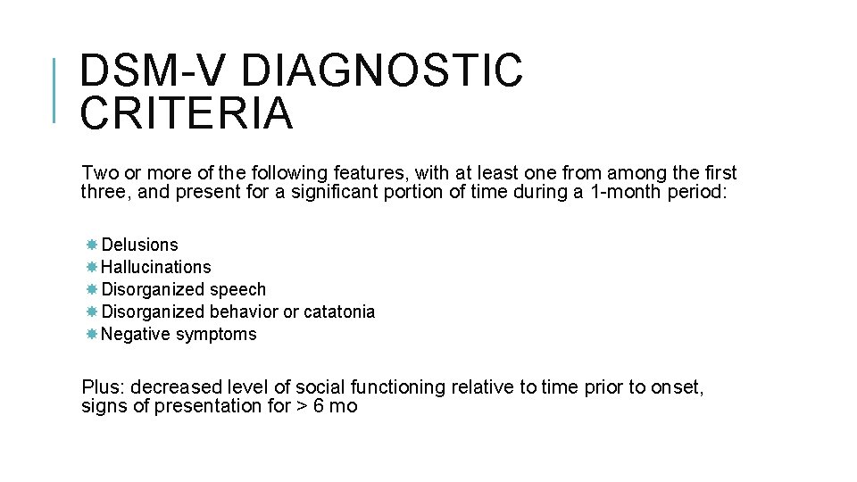 DSM-V DIAGNOSTIC CRITERIA Two or more of the following features, with at least one