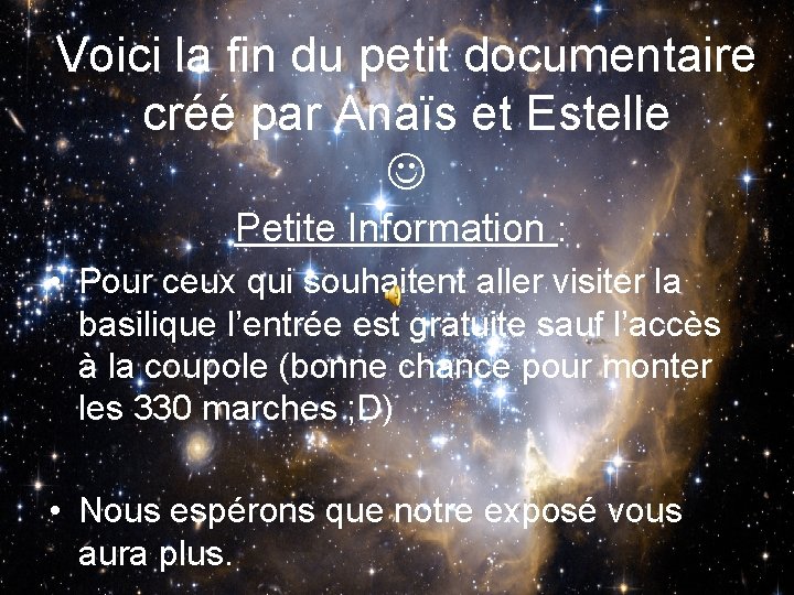 Voici la fin du petit documentaire créé par Anaïs et Estelle Petite Information :