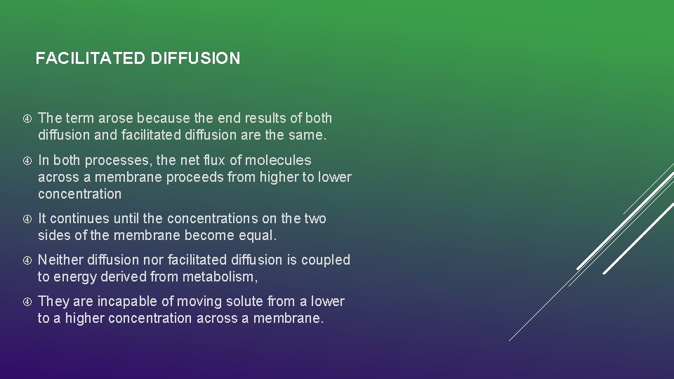 FACILITATED DIFFUSION The term arose because the end results of both diffusion and facilitated