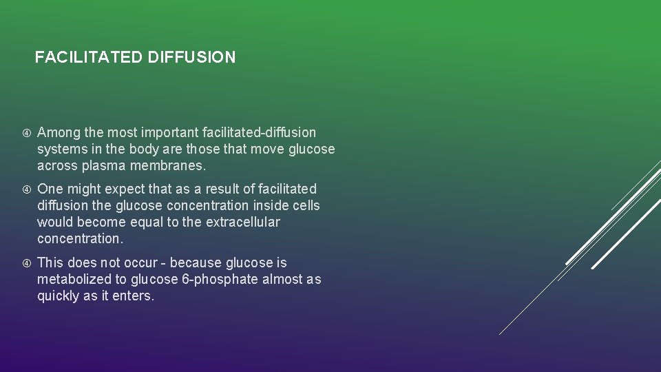 FACILITATED DIFFUSION Among the most important facilitated-diffusion systems in the body are those that
