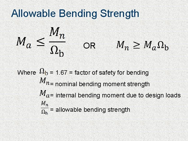 Allowable Bending Strength OR Where = 1. 67 = factor of safety for bending