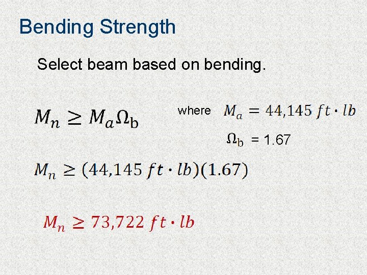 Bending Strength Select beam based on bending. where = 1. 67 