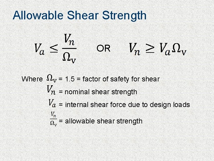 Allowable Shear Strength OR Where = 1. 5 = factor of safety for shear