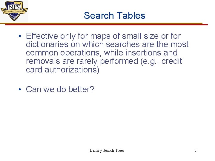 Search Tables • Effective only for maps of small size or for dictionaries on
