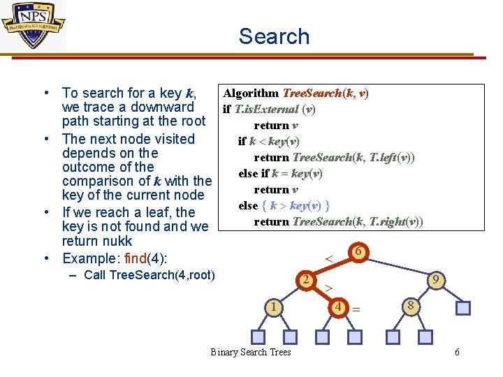 Search Algorithm Tree. Search(k, v) • To search for a key k, we trace