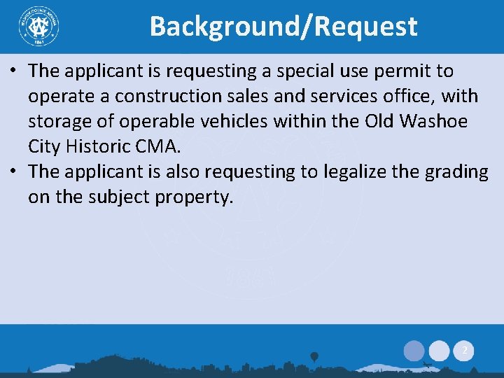 Background/Request • The applicant is requesting a special use permit to operate a construction