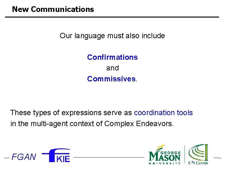 New Communications Our language must also include Confirmations and Commissives. These types of expressions