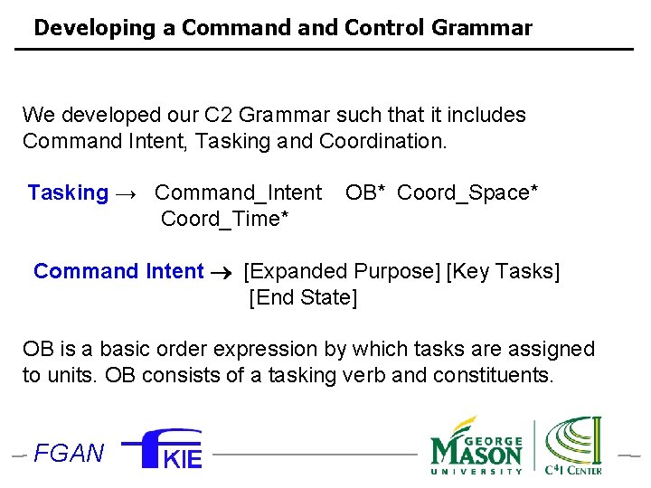 Developing a Command Control Grammar We developed our C 2 Grammar such that it