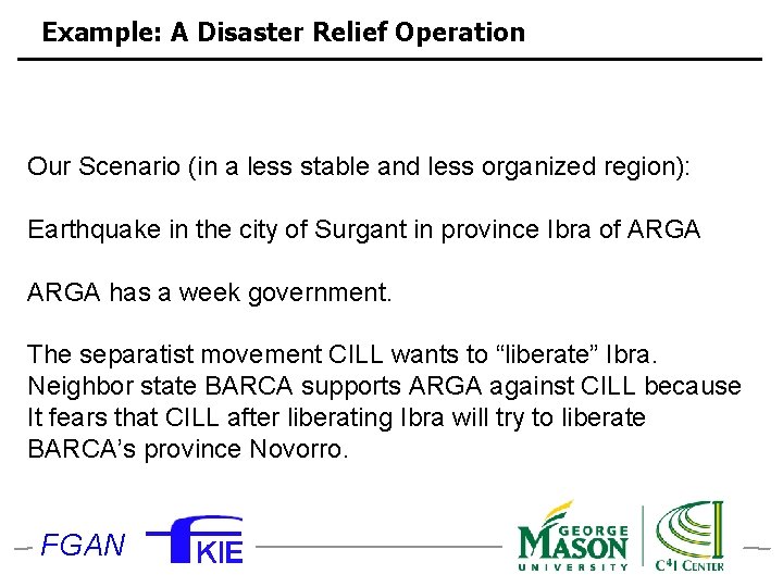 Example: A Disaster Relief Operation Our Scenario (in a less stable and less organized