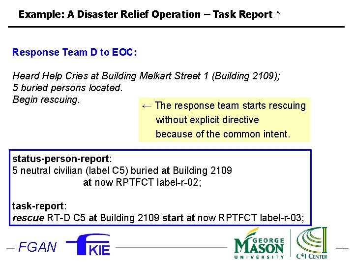 Example: A Disaster Relief Operation – Task Report ↑ Response Team D to EOC: