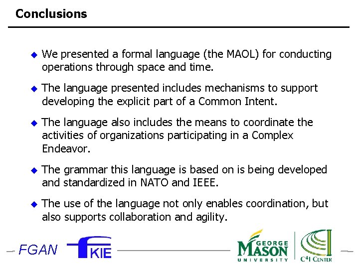 Conclusions u We presented a formal language (the MAOL) for conducting operations through space