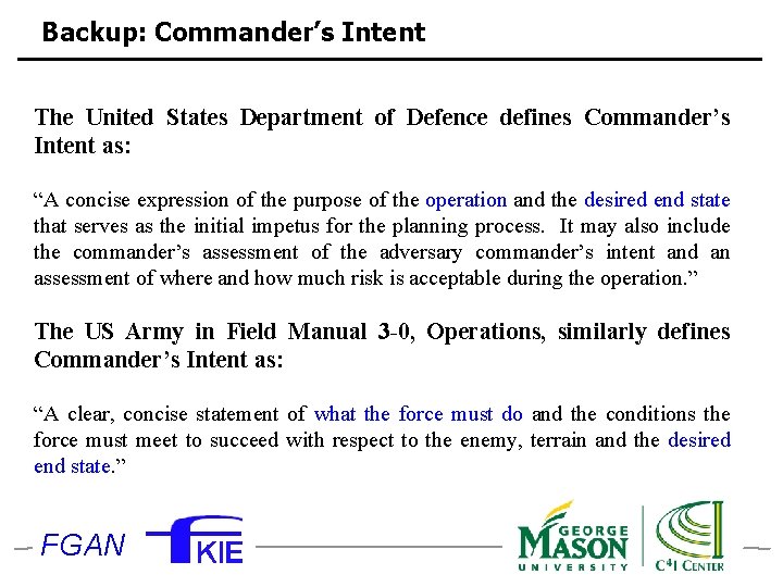 Backup: Commander’s Intent The United States Department of Defence defines Commander’s Intent as: “A