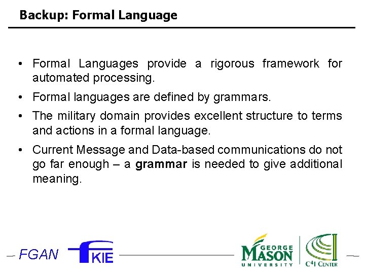 Backup: Formal Language • Formal Languages provide a rigorous framework for automated processing. •