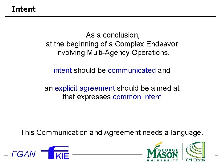 Intent As a conclusion, at the beginning of a Complex Endeavor involving Multi-Agency Operations,