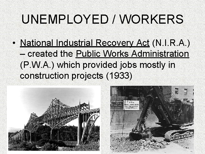 UNEMPLOYED / WORKERS • National Industrial Recovery Act (N. I. R. A. ) –