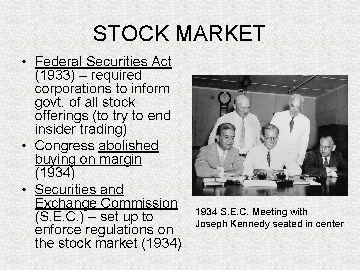 STOCK MARKET • Federal Securities Act (1933) – required corporations to inform govt. of