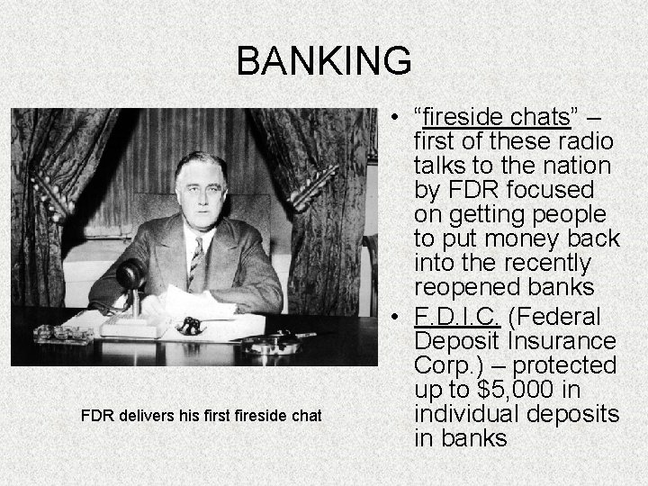 BANKING FDR delivers his first fireside chat • “fireside chats” – first of these