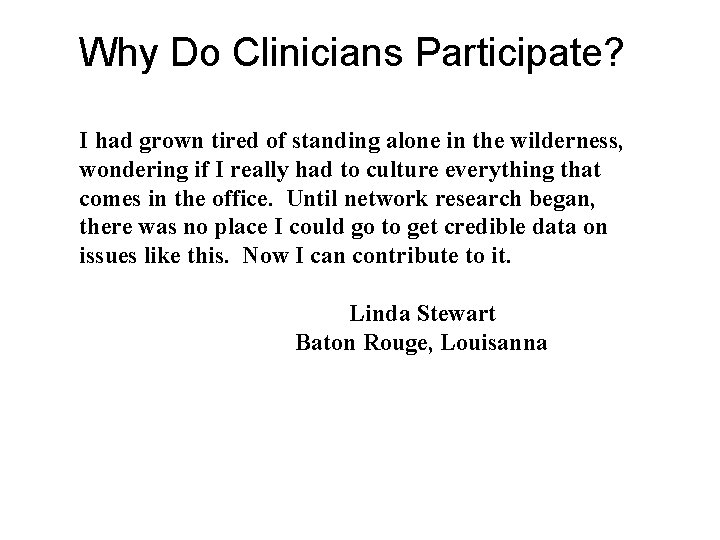 Why Do Clinicians Participate? I had grown tired of standing alone in the wilderness,