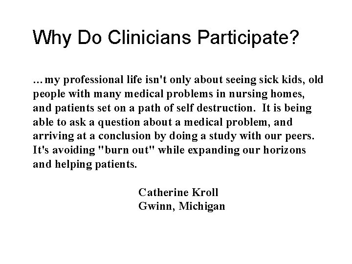 Why Do Clinicians Participate? …my professional life isn't only about seeing sick kids, old