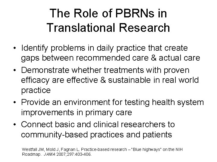 The Role of PBRNs in Translational Research • Identify problems in daily practice that