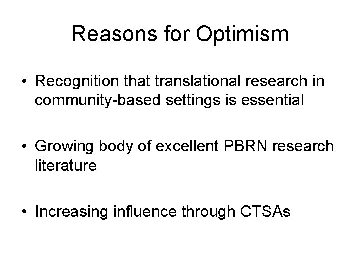 Reasons for Optimism • Recognition that translational research in community-based settings is essential •