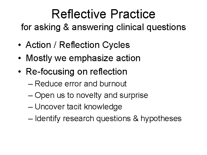 Reflective Practice for asking & answering clinical questions • Action / Reflection Cycles •