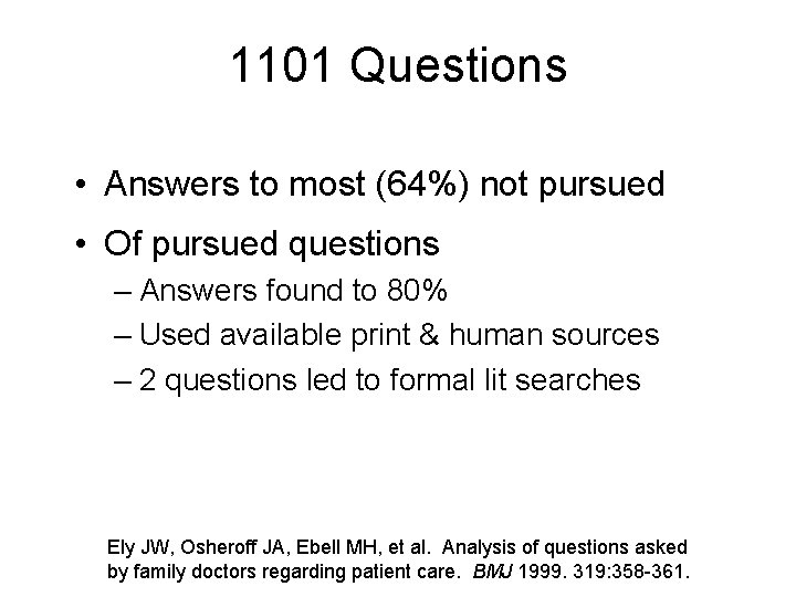 1101 Questions • Answers to most (64%) not pursued • Of pursued questions –