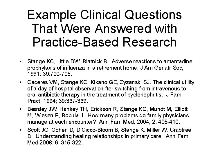 Example Clinical Questions That Were Answered with Practice-Based Research • • Stange KC, Little