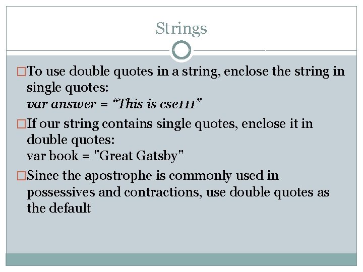 Strings �To use double quotes in a string, enclose the string in single quotes: