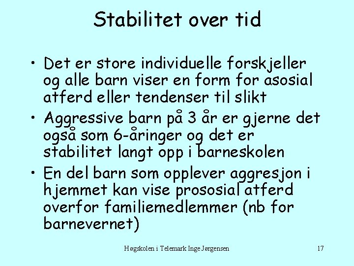 Stabilitet over tid • Det er store individuelle forskjeller og alle barn viser en