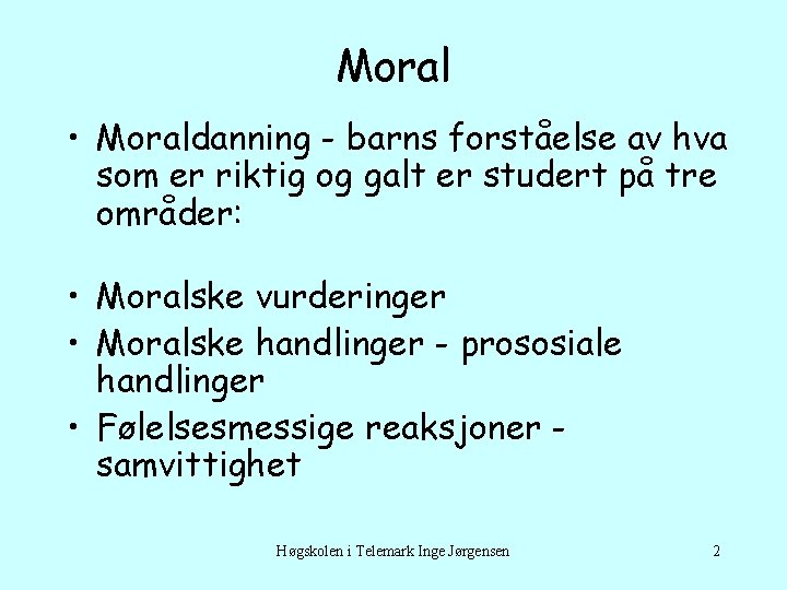 Moral • Moraldanning - barns forståelse av hva som er riktig og galt er