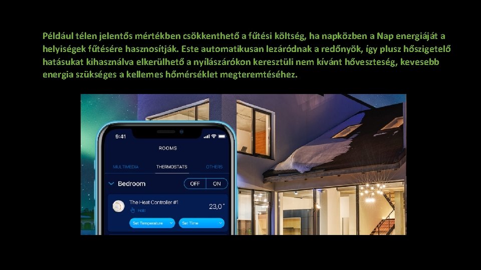 Például télen jelentős mértékben csökkenthető a fűtési költség, ha napközben a Nap energiáját a